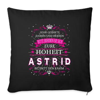 Eure Hoheit Astrid betritt den Raum - Sofakissenbezug 45 x 45 cm - Schwarz - Vorne