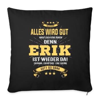 tout ira bien parce que Erik Is There T-Shirt - Housse de coussin décorative 45 x 45 cm - noir - Devant