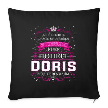 Eure Hoheit Doris betritt den Raum - Sofakissenbezug 45 x 45 cm - Schwarz - Vorne