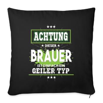 Brauer ist einfach ein geiler Typ T-Shirt - Sofakissenbezug 45 x 45 cm - Schwarz - Vorne