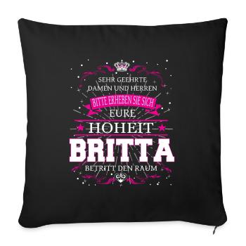 Eure Hoheit Britta betritt den Raum - Sofakissenbezug 45 x 45 cm - Schwarz - Vorne