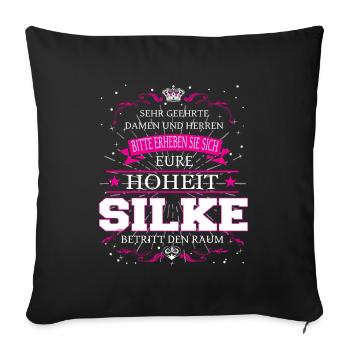 Eure Hoheit Silke betritt den Raum - Sofakissenbezug 45 x 45 cm - Schwarz - Vorne