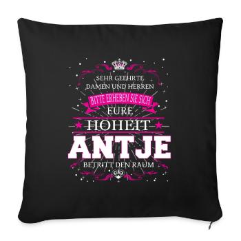 Eure Hoheit Antje betritt den Raum - Sofakissenbezug 45 x 45 cm - Schwarz - Vorne