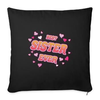 Best Sister Ever - best sister in the world design - Sofa pillowcase 17,3'' x 17,3'' (45 x 45 cm) - black - Front