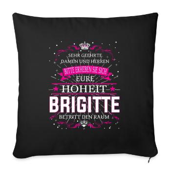 Eure Hoheit Brigitte betritt den Raum - Sofakissenbezug 45 x 45 cm - Schwarz - Vorne