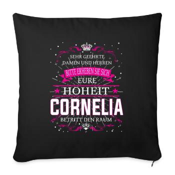 Eure Hoheit Cornelia betritt den Raum - Sofakissenbezug 45 x 45 cm - Schwarz - Vorne