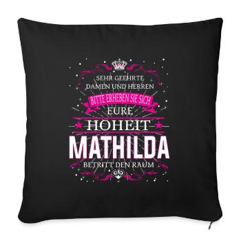 Eure Hoheit Mathilda betritt den Raum - Sofakissenbezug 45 x 45 cm - Schwarz - Vorne