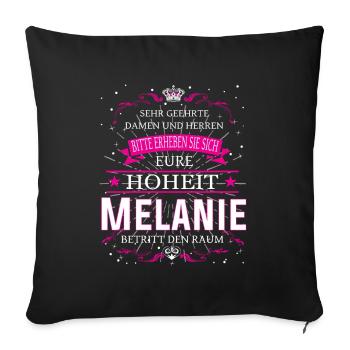 Eure Hoheit Melanie betritt den Raum - Sofakissenbezug 45 x 45 cm - Schwarz - Vorne