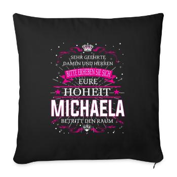 Eure Hoheit Michaela betritt den Raum - Sofakissenbezug 45 x 45 cm - Schwarz - Vorne
