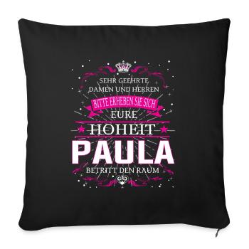 Eure Hoheit Paula betritt den Raum - Sofakissenbezug 45 x 45 cm - Schwarz - Vorne