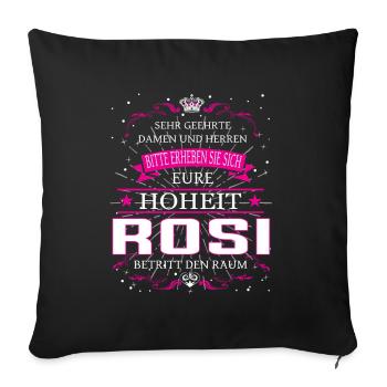 Eure Hoheit Rosi betritt den Raum - Sofakissenbezug 45 x 45 cm - Schwarz - Vorne