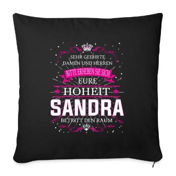 Eure Hoheit Sandra betritt den Raum - Sofakissenbezug 45 x 45 cm - Schwarz - Vorne