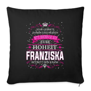 Eure Hoheit Franziska betritt den Raum - Sofakissenbezug 45 x 45 cm - Schwarz - Vorne