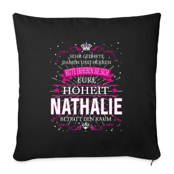 Eure Hoheit Nathalie betritt den Raum - Sofakissenbezug 45 x 45 cm - Schwarz - Vorne