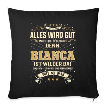 Alles wird gut, denn Bianca ist wieder da - Sofakissenbezug 45 x 45 cm - Schwarz - Vorne