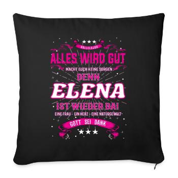 Alles wird gut, denn Elena ist wieder da - Sofakissenbezug 45 x 45 cm - Schwarz - Vorne