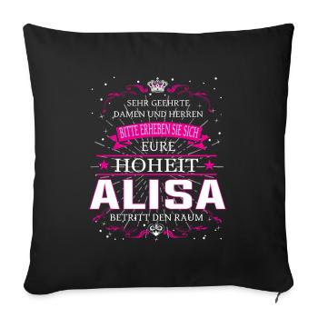 Eure Hoheit Alisa betritt den Raum - Sofakissenbezug 45 x 45 cm - Schwarz - Vorne
