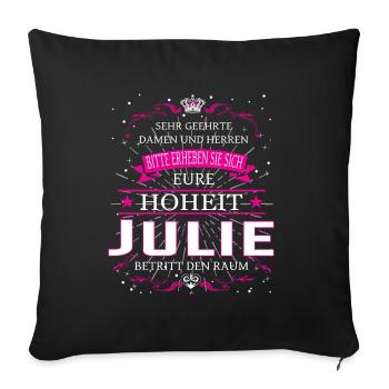 Eure Hoheit Julie betritt den Raum - Sofakissenbezug 45 x 45 cm - Schwarz - Vorne