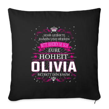 Eure Hoheit Olivia betritt den Raum - Sofakissenbezug 45 x 45 cm - Schwarz - Vorne