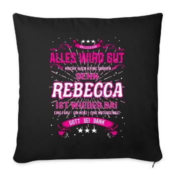 Rebecca ist wieder da, cooles Vornamens Design - Sofakissenbezug 45 x 45 cm - Schwarz - Vorne