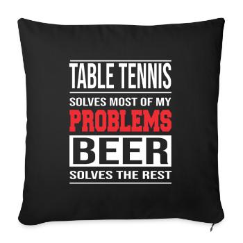 Table Tennis solves Most of my Problems - Sofakissenbezug 45 x 45 cm - Schwarz - Vorne
