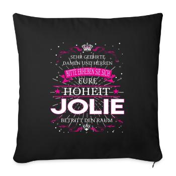 Eure Hoheit Jolie betritt den Raum - Sofakissenbezug 45 x 45 cm - Schwarz - Vorne
