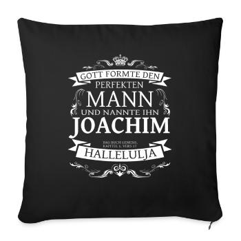 joachim der perfekte Mann von Gott geformt Design - Sofakissenbezug 45 x 45 cm - Schwarz - Vorne