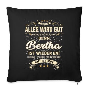 Bertha ist wieder da, alles wird gut Design - Sofakissenbezug 45 x 45 cm - Schwarz - Vorne