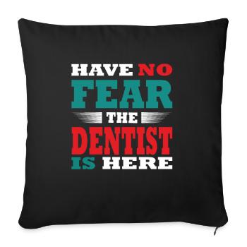 N’ayez pas peur le dentiste est ici Tenue - Housse de coussin décorative 45 x 45 cm - noir - Devant