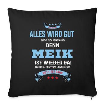 Alles wird gut denn Meik Ist da T-Shirt - Sofakissenbezug 45 x 45 cm - Schwarz - Vorne