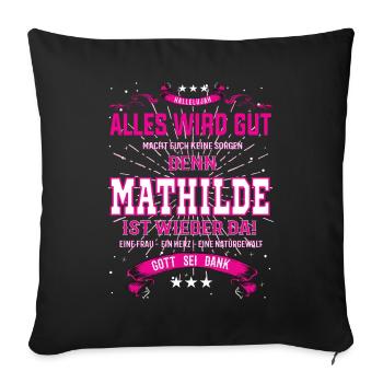 Alles wird gut denn Mathilde Ist da Outfit - Sofakissenbezug 45 x 45 cm - Schwarz - Vorne