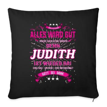 Alles wird gut denn Judith Ist da Outfit - Sofakissenbezug 45 x 45 cm - Schwarz - Vorne