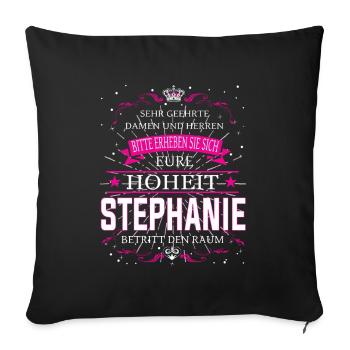 Eure Hoheit Stephanie betritt den Raum - Sofakissenbezug 45 x 45 cm - Schwarz - Vorne
