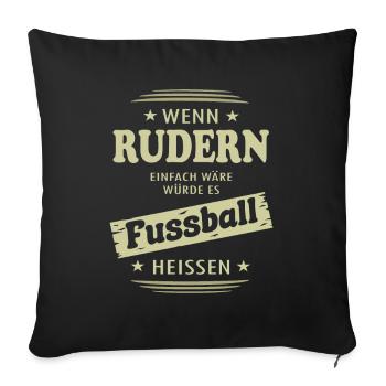 Wenn Rudern einfach wäre - Sofakissenbezug 45 x 45 cm - Schwarz - Vorne