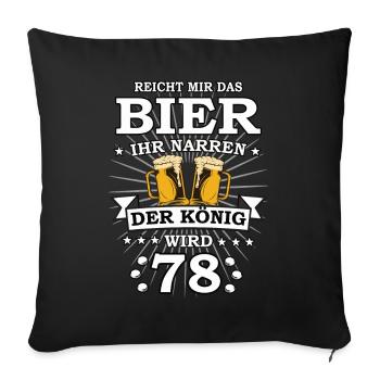 Reicht mir das Bier ihr Narren der König wird 78 - Sofakissenbezug 45 x 45 cm - Schwarz - Vorne