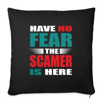 Have no Fear the Scamer is here Outfit - Sofa pillowcase 17,3'' x 17,3'' (45 x 45 cm) - black - Front