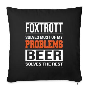 Foxtrot solves problems, beer solves the rest - Sofa pillowcase 17,3'' x 17,3'' (45 x 45 cm) - black - Front