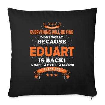 Everything's going to be alright, because Eduart Is there Outfit - Sofa pillowcase 17,3'' x 17,3'' (45 x 45 cm) - black - Front