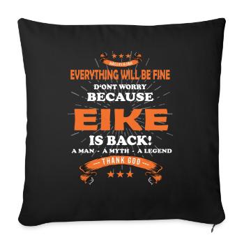 Everything Will Be Alright 'Cause Eike Is Here Outfit - Sofa pillowcase 17,3'' x 17,3'' (45 x 45 cm) - black - Front