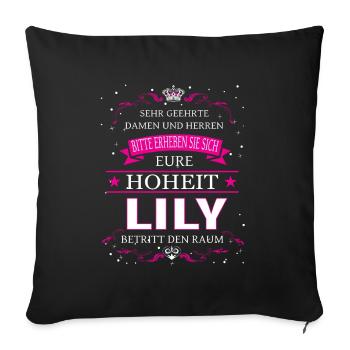 Eure Hoheit Lily betritt den Raum - Sofakissenbezug 45 x 45 cm - Schwarz - Vorne