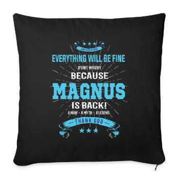 Everything will be fine Magnus Is back - Sofa pillowcase 17,3'' x 17,3'' (45 x 45 cm) - black - Front
