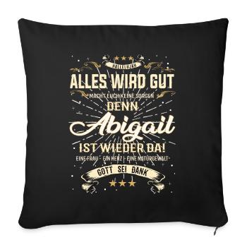 Alles wird gut denn Abigail Ist da Outfit - Sofakissenbezug 45 x 45 cm - Schwarz - Vorne