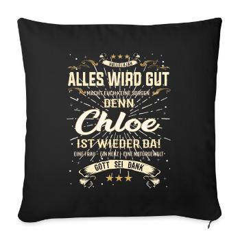 Alles wird gut denn Chloe Ist da Outfit - Sofakissenbezug 45 x 45 cm - Schwarz - Vorne