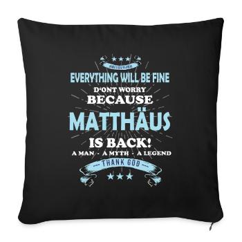 Everything will be fine Matthäus Is back - Sofa pillowcase 17,3'' x 17,3'' (45 x 45 cm) - black - Front