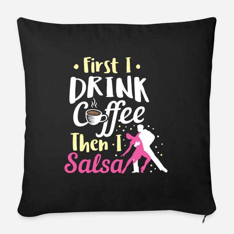 Salsa Tanzen Trinken Kaffee Dann Salsa Geburtstag - Sofakissenbezug 45 x 45 cm - Schwarz