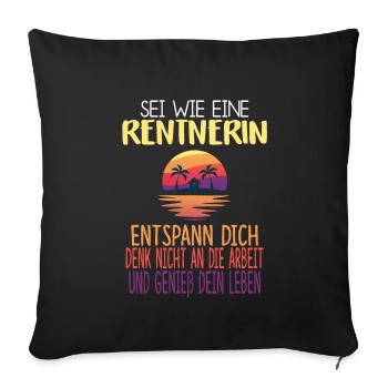 sei wie eine rentnerin - Sofakissenbezug 45 x 45 cm - Schwarz - Vorne