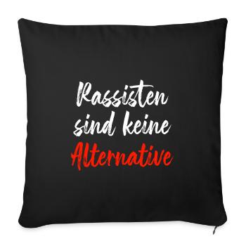 Rassisten sind keine alternative - Sofakissenbezug 45 x 45 cm - Schwarz - Vorne