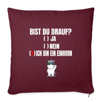 bis du drauf ich bin ein einhorn - Sofakissenbezug 45 x 45 cm - Burgunderrot - Vorne