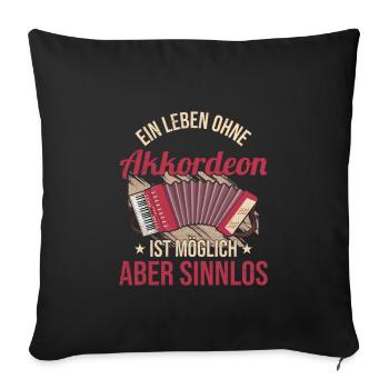 Ein Leben ohne Akkordeon Ziehharmonika Harmonika - Sofakissenbezug 45 x 45 cm - Schwarz - Vorne