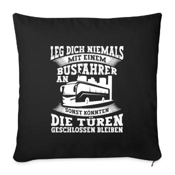 Leg dich niemals mit einem Busfahrer an Bus - Sofakissenbezug 45 x 45 cm - Schwarz - Vorne